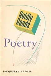 Book cover of Avidly Reads Poetry by Jacquelyn Ardam