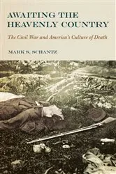 Book cover of Awaiting the Heavenly Country by Mark S. Schantz