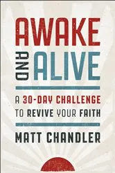 Book cover of Awake and Alive by Matt Chandler