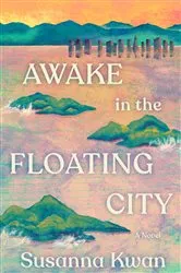 Book cover of Awake in the Floating City by Susanna Kwan