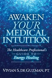 Book cover of Awaken Your Medical Intuition by Vivian S. De Guzman