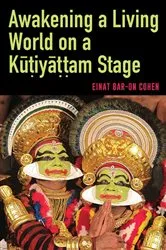 Book cover of Awakening a Living World on a Kūṭiyāṭṭam Stage by Einat Bar-On Cohen