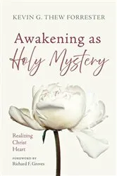 Book cover of Awakening as Holy Mystery by Kevin G. Thew Forrester
