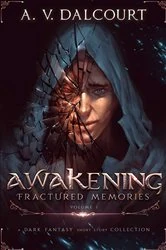Book cover of Awakening Fractured Memories Volume 01 by A. V. Dalcourt