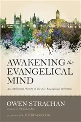 Book cover of Awakening the Evangelical Mind by Owen Strachan