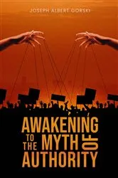 Book cover of Awakening to the Myth of Authority by Joseph Albert Gorski