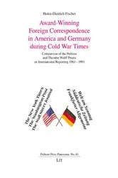Book cover of Award-Winning Foreign Correspondence in America and Germany during Cold War Times by Heinz-Dietrich Fischer