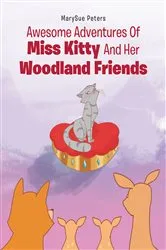 Book cover of Awesome Adventures of Miss Kitty and Her Woodland Friends by MarySue Peters