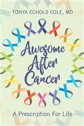 Book cover of Awesome After Cancer by Dr. Tonya Echols Cole