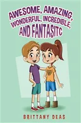 Book cover of Awesome, Amazing, Wonderful, Incredible, and Fantastic by Brittany Deas
