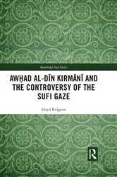 Book cover of Awhad al-Dīn Kirmānī and the Controversy of the Sufi Gaze by Lloyd Ridgeon