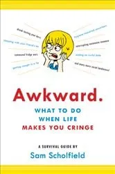 Book cover of Awkward.: What to Do When Life Makes You Cringe?A Survival Guide by Sam Scholfield