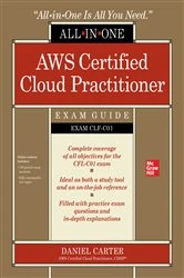 Book cover of AWS Certified Cloud Practitioner All-in-One Exam Guide (Exam CLF-C01) by Daniel Carter