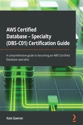 Book cover of AWS Certified Database - Specialty (DBS-C01) Certification Guide by Kate Gawron