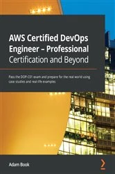 Book cover of AWS Certified DevOps Engineer - Professional Certification and Beyond by Adam Book