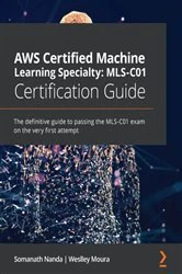 Book cover of AWS Certified Machine Learning - Specialty (MLS-C01) Certification Guide by Somanath Nanda