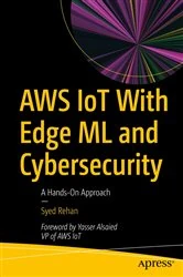 Book cover of AWS IoT With Edge ML and Cybersecurity by Syed Rehan