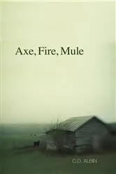 Book cover of Axe, Fire, Mule by C. D. Albin