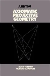 Book cover of Axiomatic Projective Geometry (2nd ed.) by A. Heyting