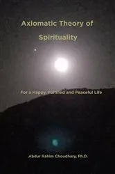 Book cover of Axiomatic Theory of Spirituality by Abdur Rahim Choudhary