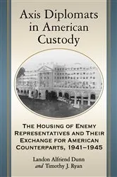 Book cover of Axis Diplomats in American Custody by Landon Alfriend Dunn