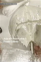 Book cover of Axis of Observation: Frank Gillette by Suzanne Anker