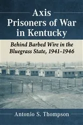 Book cover of Axis Prisoners of War in Kentucky by Antonio S. Thompson