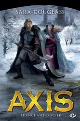 Book cover of Axis, T1 : Tranchant d'acier by Sara Douglass