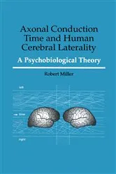 Book cover of Axonal Conduction Time and Human Cerebral Laterality by Robert Miller