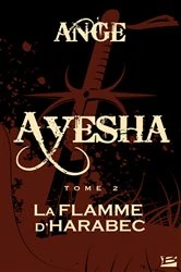 Book cover of Ayesha, T2 : La Flamme d'Harabec by Ange