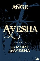 Book cover of Ayesha, T3 : La Mort d'Ayesha by Ange