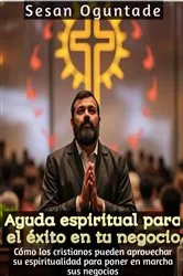 Book cover of Ayuda espiritual para el éxito en tu negocio by Sesan Oguntade
