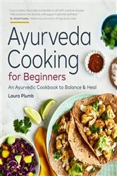 Book cover of Ayurveda Cooking for Beginners by Laura Plumb