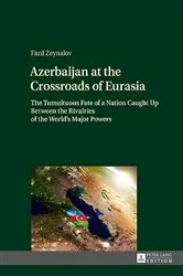 Book cover of Azerbaijan at the Crossroads of Eurasia by Unknown