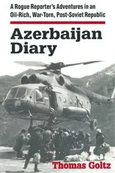 Book cover of Azerbaijan Diary by Thomas Goltz