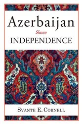 Book cover of Azerbaijan Since Independence by Svante E. Cornell