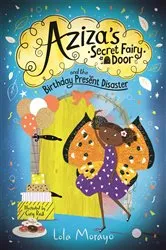 Book cover of Aziza's Secret Fairy Door and the Birthday Present Disaster by Lola Morayo