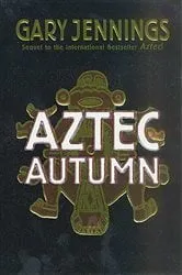 Book cover of Aztec Autumn by Gary Jennings