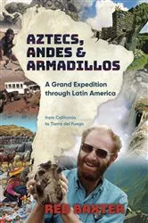 Book cover of Aztecs, Andes and Armadillos by Red Baxter