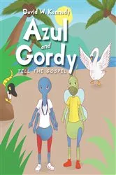 Book cover of Azul and Gordy Tell The Gospel by David W. Kennedy