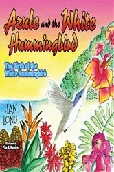 Book cover of Azule and the White Hummingbird by Jan Long