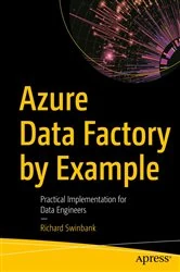 Book cover of Azure Data Factory by Example by Richard Swinbank