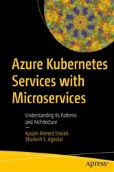 Book cover of Azure Kubernetes Services with Microservices by Kasam Ahmed Shaikh