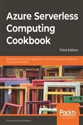 Book cover of Azure Serverless Computing Cookbook (3rd ed.) by Praveen Kumar Sreeram