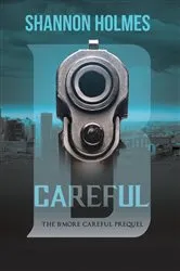 Book cover of B-Careful: The B-More Careful Prequel by Shannon Holmes