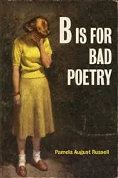 Book cover of B Is for Bad Poetry by Pamela August Russell