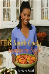 Book cover of B. Smith Cooks Southern-Style by Barbara Smith