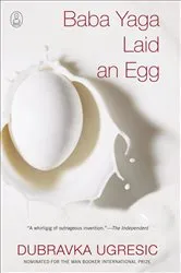Book cover of Baba Yaga Laid an Egg by Dubravka Ugresic