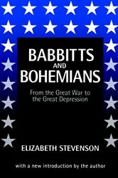 Book cover of Babbitts and Bohemians from the Great War to the Great Depression by Elizabeth Stevenson