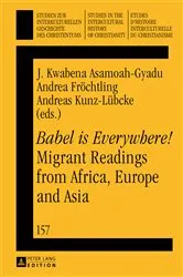 Book cover of «Babel is Everywhere!» Migrant Readings from Africa, Europe and Asia by Frieder Ludwig